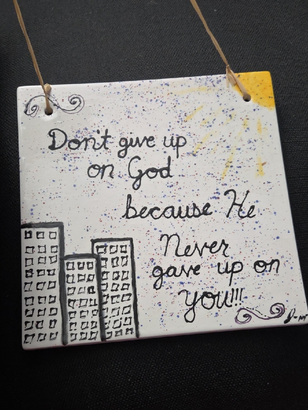 Inspirational Ceramic Wall Plaque - "Dont Give Up On God Because He..." 9"x9"